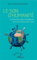 Couverture du livre « Le son d'humanité ; contributions géo-stratégiques vers une Afrique post-covid » de Thierno Souleymane Diop Niang aux éditions L'harmattan