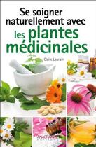 Couverture du livre « Se soigner naturellement avec les plantes médicinales » de Claire Laurain aux éditions Anagramme