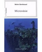 Couverture du livre « Micronésie » de Adrien Gombeaud aux éditions Magellan & Cie