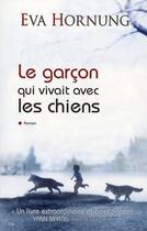 Couverture du livre « Le garçon qui vivait avec les chiens » de Eva Hornung aux éditions City