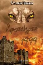 Couverture du livre « Apocalypse 1999 » de Sylvain Duwald aux éditions Edilivre-aparis