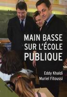 Couverture du livre « Main basse sur l'école publique » de Eddy Khaldi et Muriel Fitoussi aux éditions Demopolis