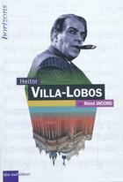Couverture du livre « Heitor Villa-Lobos » de Remi Jacobs aux éditions Bleu Nuit