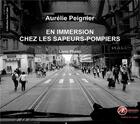Couverture du livre « En immersion chez les sapeurs-pompiers ; livre-photo » de Aurelie Peignier aux éditions Ex Aequo