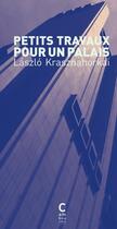 Couverture du livre « Petits travaux pour un palais » de Laszlo Krasznahorkai aux éditions Cambourakis