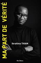 Couverture du livre « Ma part de vérité » de Thiam Ibrahima aux éditions Ella Editions