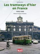 Couverture du livre « Les tramways d'hier en France ; 1950-1960 » de Elie Mandrillon aux éditions La Vie Du Rail