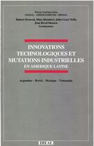 Couverture du livre « Innovations technologiques et mutations industrielles en Amérique latine » de  aux éditions Éditions De L'iheal