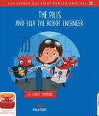 Couverture du livre « The Pilis and Ella the robot engineer ; le corps humain » de Anaeli Lartigue aux éditions Pili Pop