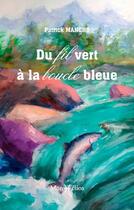 Couverture du livre « Du fil vert à la boucle bleue » de Patrick Mancho aux éditions Monhelios