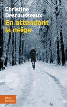 Couverture du livre « En attendant la neige » de Christine Desrousseaux aux éditions Libra Diffusio