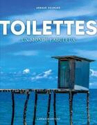 Couverture du livre « Toilettes : un monde fabuleux » de Arnaud Goumand aux éditions Laperouse
