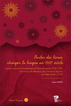 Couverture du livre « Parler des livres, changer la langue au xviiie siecle. contraintes, o bjectifs et methodes dans le j » de Jacques Wagner aux éditions Pu De Clermont Ferrand