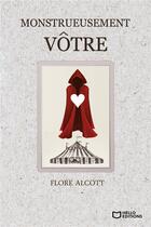 Couverture du livre « Monstrueusement vôtre » de Flore Alcott aux éditions Hello Editions