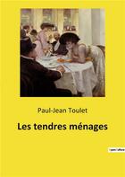 Couverture du livre « Les tendres menages » de Paul-Jean Toulet aux éditions Culturea