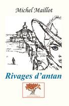 Couverture du livre « Rivages d'antan » de Maillot Michel aux éditions Editions De La Chataigneraie