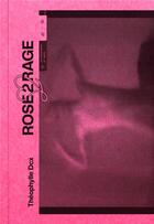 Couverture du livre « Rose2rage » de Theophylle Dcx aux éditions Burn Aout