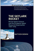 Couverture du livre « The skylark rocket ; british space science and the european space research organisation 1957-1972 » de Matthew Godwin aux éditions Beauchesne