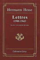 Couverture du livre « Lettres (1900-1962) » de Hermann Hesse aux éditions Calmann-levy