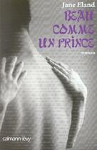 Couverture du livre « Beau comme un prince » de Jane Eland aux éditions Calmann-levy