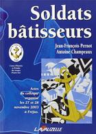 Couverture du livre « Soldats bâtisseurs » de Champeaux et Pernot aux éditions Lavauzelle