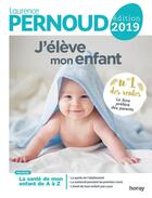 Couverture du livre « J'élève mon enfant (édition 2019) » de Laurence Pernoud aux éditions Albin Michel