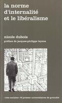 Couverture du livre « Norme d'internalite et le liberalisme (la) » de Dubois N aux éditions Pu De Grenoble