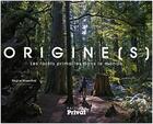 Couverture du livre « Origines ; les forêts primaires dans le monde » de Regine Rosenthal aux éditions Privat