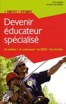 Couverture du livre « Devenir éducateur spécialisé » de Anne Bagate et Florence De Maistre aux éditions Esf