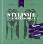 Couverture du livre « Stylisme : les accessoires ; chapeaux, sacs, chaussures » de Jane Schaffer et Sue Saunders aux éditions Vigot