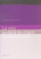 Couverture du livre « La voix au-delà du chant ; une fenêtre aux ombres » de Danielle Cohen-Levinas aux éditions Vrin