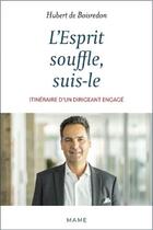 Couverture du livre « L'esprit souffle, suis-le : itinéraire d'un dirigeant engagé » de Hubert De Boisredon aux éditions Mame