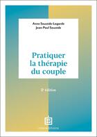 Couverture du livre « Pratiquer la thérapie du couple (2e édition) » de Jean-Paul Sauzède et Anne Sauzede-Lagarde aux éditions Intereditions