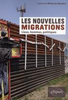 Couverture du livre « Les nouvelles migrations. lieux, hommes, politiques » de Wihtol De aux éditions Ellipses