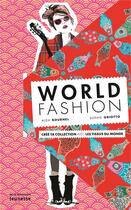 Couverture du livre « World fashion ; crée ta collection avec les tissus du monde » de Alda Bournel et Sophie Griotto aux éditions La Martiniere Jeunesse