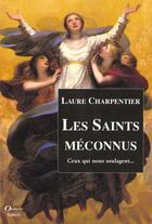 Couverture du livre « Les saints meconnus : ceux qu'on ne prie jamais » de Laure Charpentier aux éditions Grancher