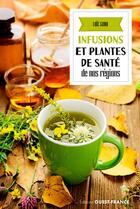 Couverture du livre « Infusions et plantes de santé » de Loic Girre et Alain Parinet aux éditions Ouest France