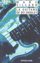 Couverture du livre « La guitare de bo diddley » de Marc Villard aux éditions Rivages