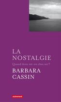 Couverture du livre « La nostalgie » de Barbara Cassin aux éditions Autrement