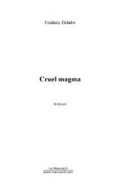 Couverture du livre « Cruel magma » de Frederic Delalot aux éditions Editions Le Manuscrit