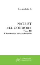 Couverture du livre « Nate et el condor tome 3 » de Georges Laborde aux éditions Editions Le Manuscrit