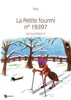 Couverture du livre « La petite fourmi n°19397 Tome 4 » de Piep aux éditions Publibook