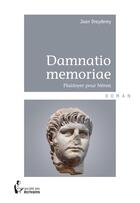 Couverture du livre « Damnatio memoriae » de Jean Dreydemy aux éditions Societe Des Ecrivains
