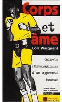 Couverture du livre « Corps et âme ; carnets ethnographiques d'un apprenti boxeur » de Loic Wacquant aux éditions Agone