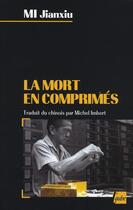 Couverture du livre « La mort en comprimes » de Mi Jianxiu aux éditions Editions De L'aube