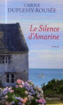 Couverture du livre « Le silence d'Amarine » de Carole Duplessy-Rousee aux éditions Pygmalion