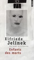 Couverture du livre « Enfants des morts » de Elfriede Jelinek aux éditions Points
