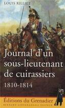 Couverture du livre « Journal d'un sous-lieutenant de cuirassiers ; 1810-1814 » de Louis Rilliet aux éditions Bernard Giovanangeli