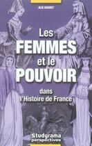 Couverture du livre « Les femmes et le pouvoir dans l'histoire de france » de Alix Ducret aux éditions Studyrama