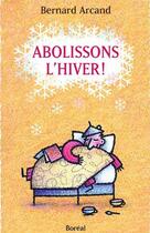 Couverture du livre « Abolissons l'hiver » de Bernard Arcand aux éditions Editions Boreal